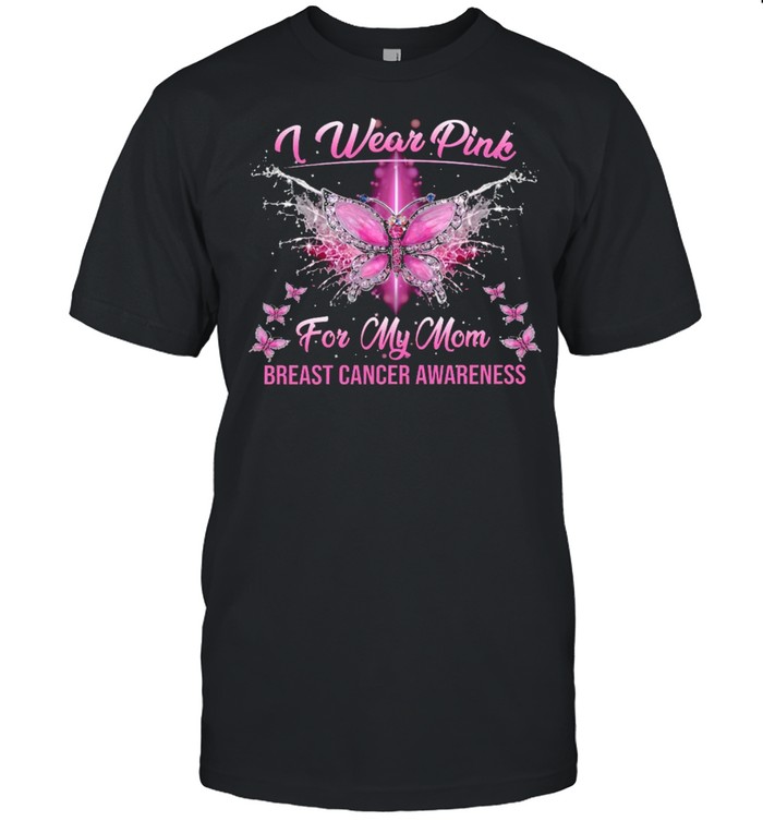 I wear pink for my mom breast cancer awareness shirt