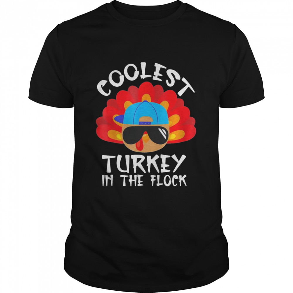 Coolest Turkey in the Flock Thanksgiving Shirt