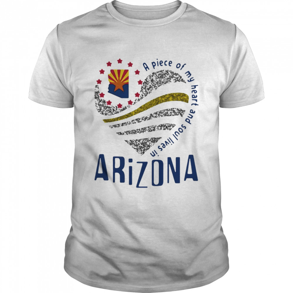 A Piece Of My Heart And Soul Lives In Arizona Map T-shirt