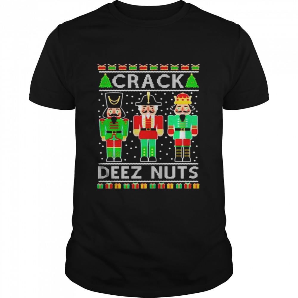 Nutcrackers Cracks Deezs Nutss Christmass shirts