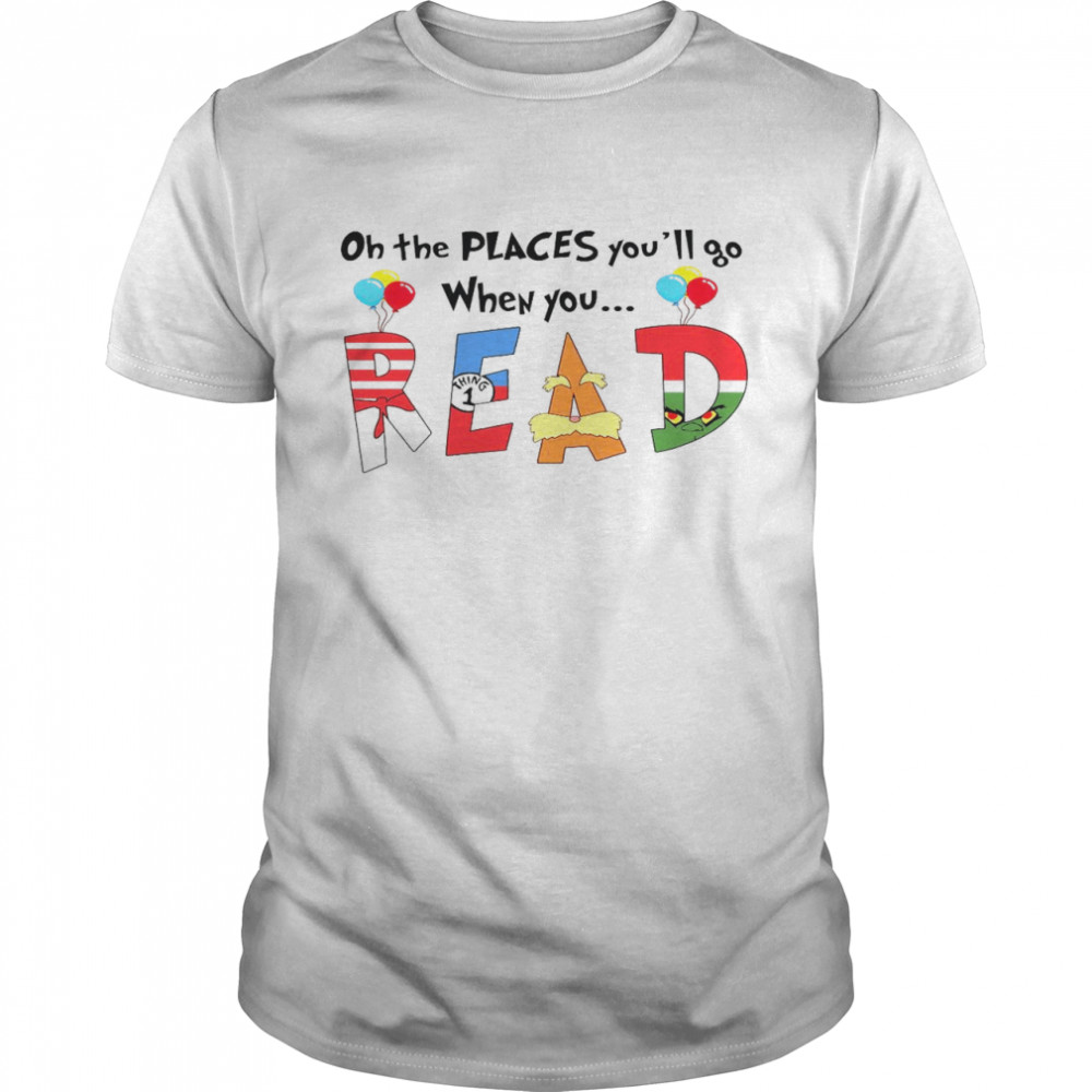 Oh the places you’ll go when you read shirt