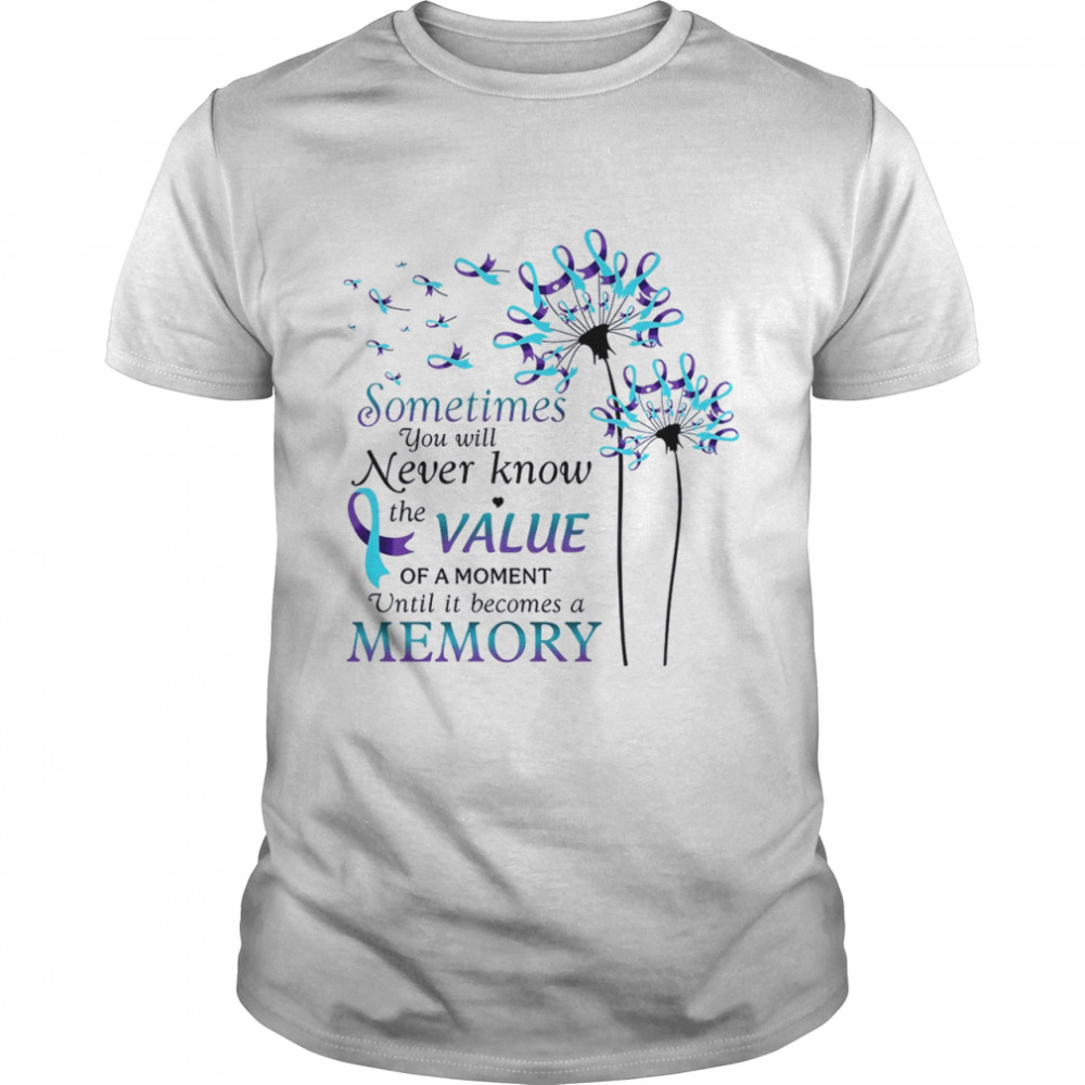 Sometimes you until never know the value of a moment until it becomes a memory shirt Classic Men's T-shirt