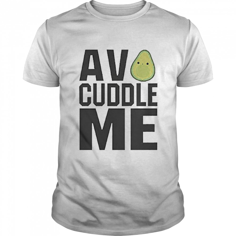 Avo Cuddle Me T-shirts