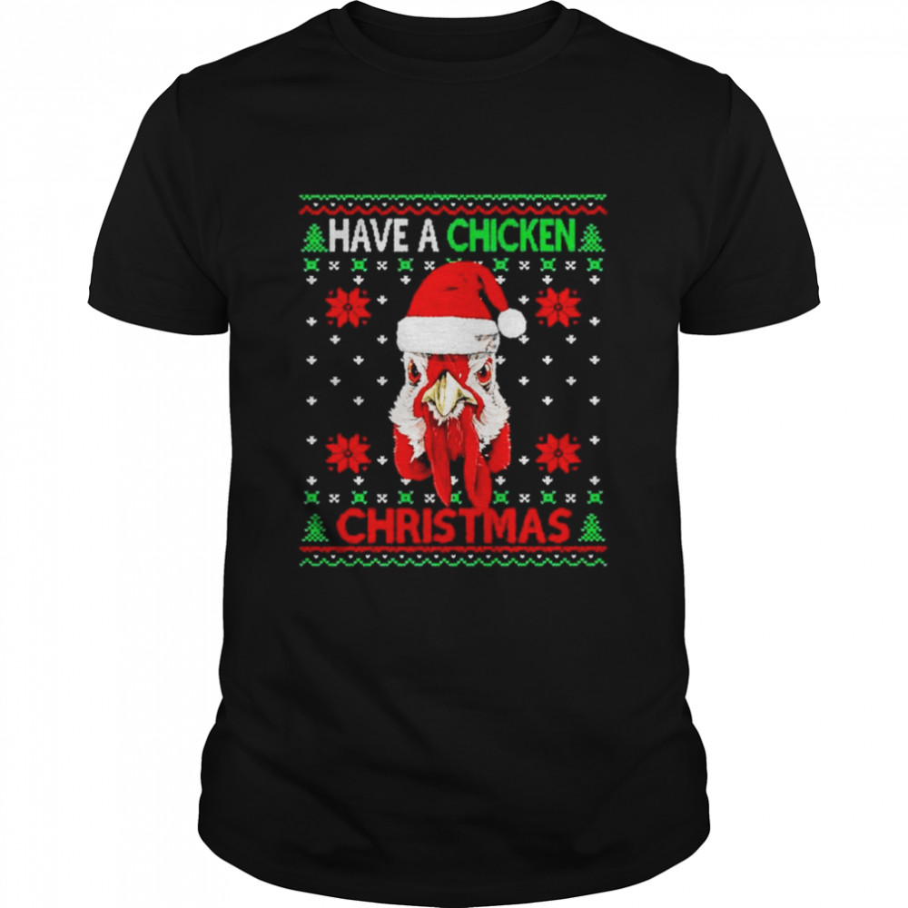 Have a Santa Chicken Ugly Christmas shirt