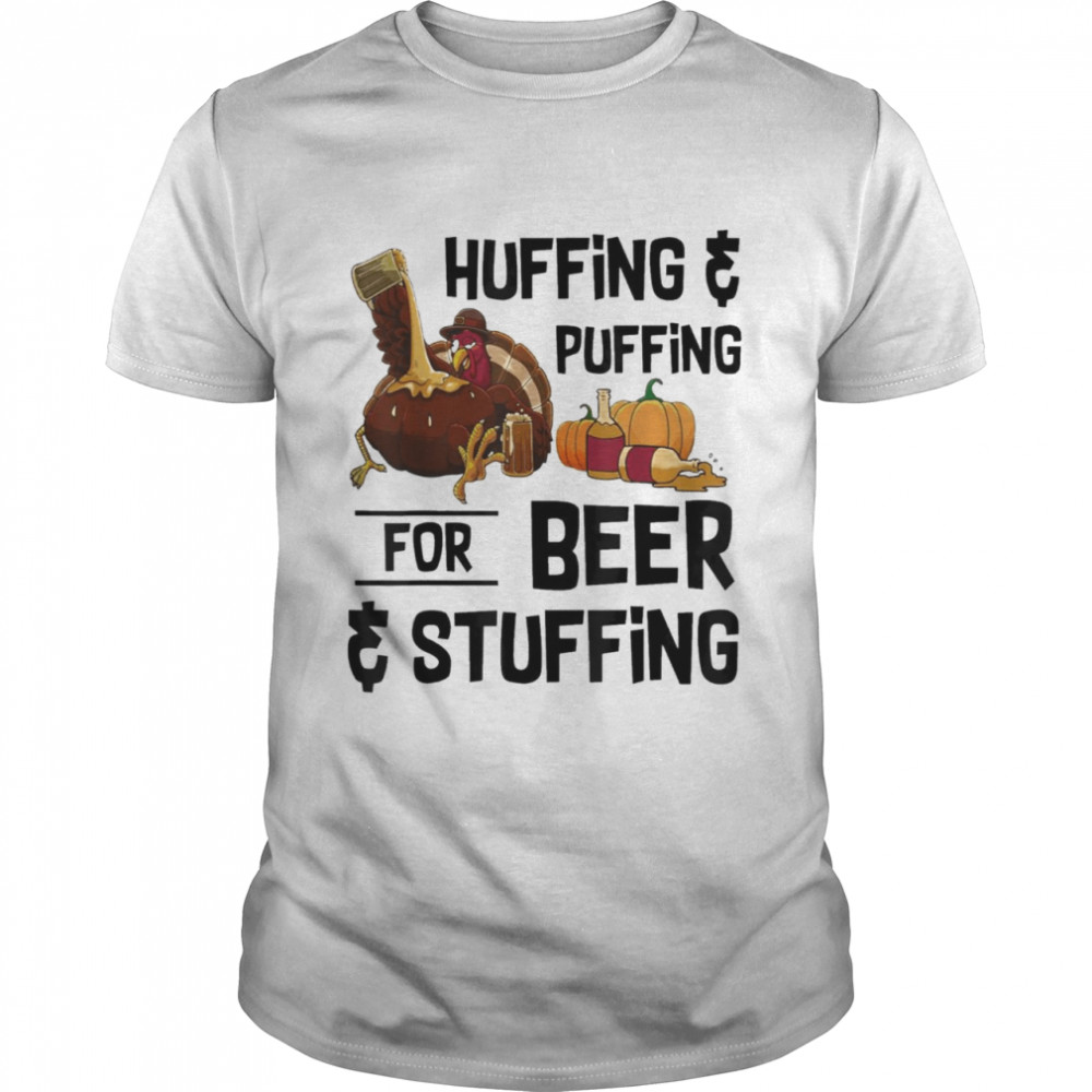 Huffing and puffing for beer and stuffing thanksgiving shirt