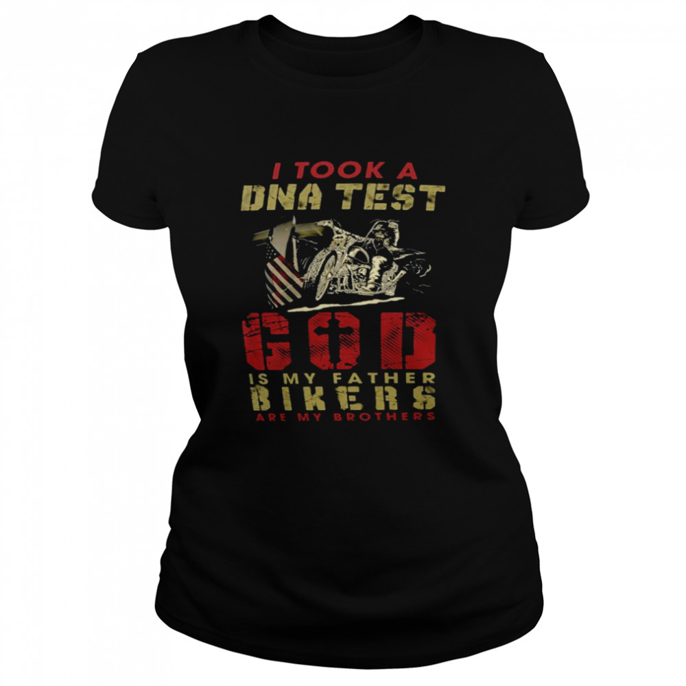 I took a dna test god is my father bikers are my brothers shirt Classic Women's T-shirt