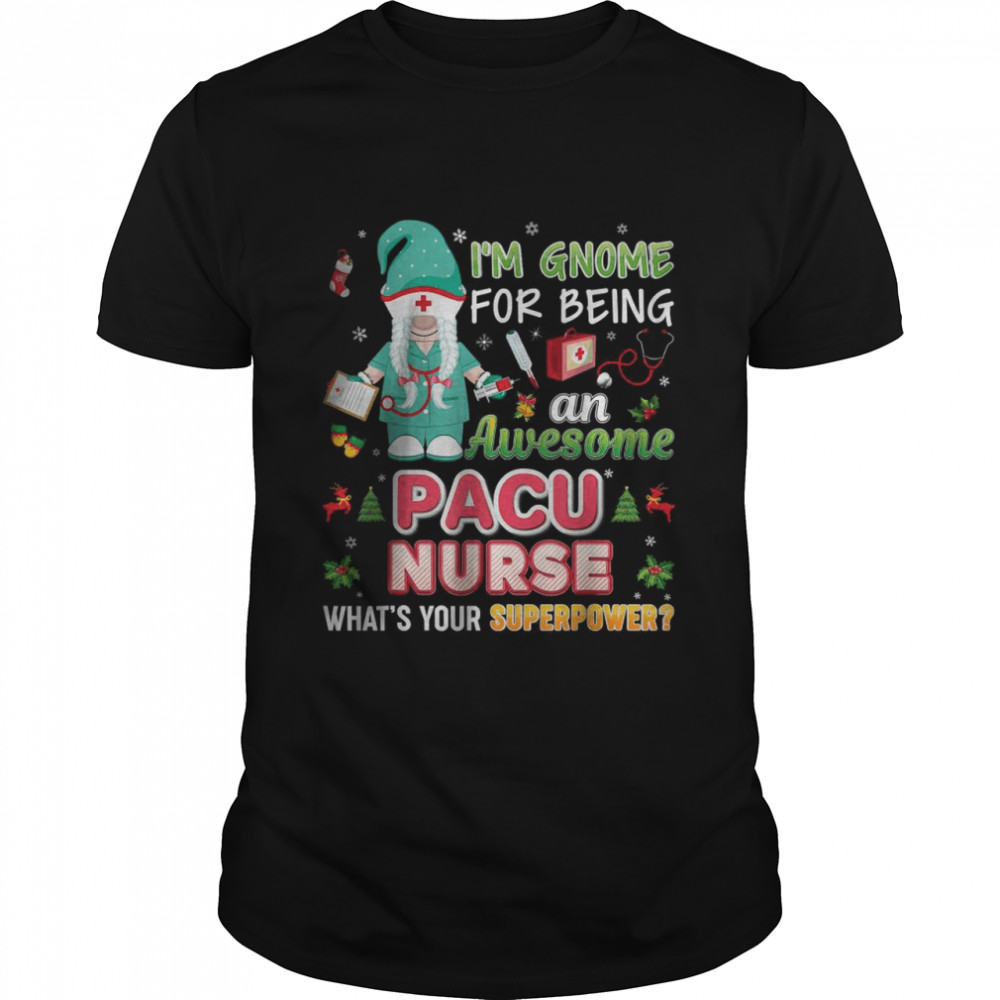 Is’m Gnome For Being An Awesome PACU Nurse Christmas Sweater T-Shirts