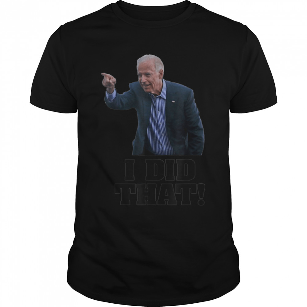 I Did That - Funny Joe Biden Saying Vintage T-Shirt B09K8RXYGG