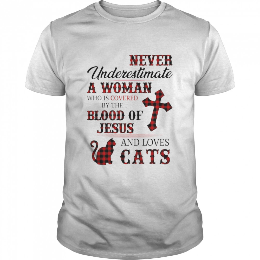 Never underestimate A woman Blood of Jesus and love cats shirts