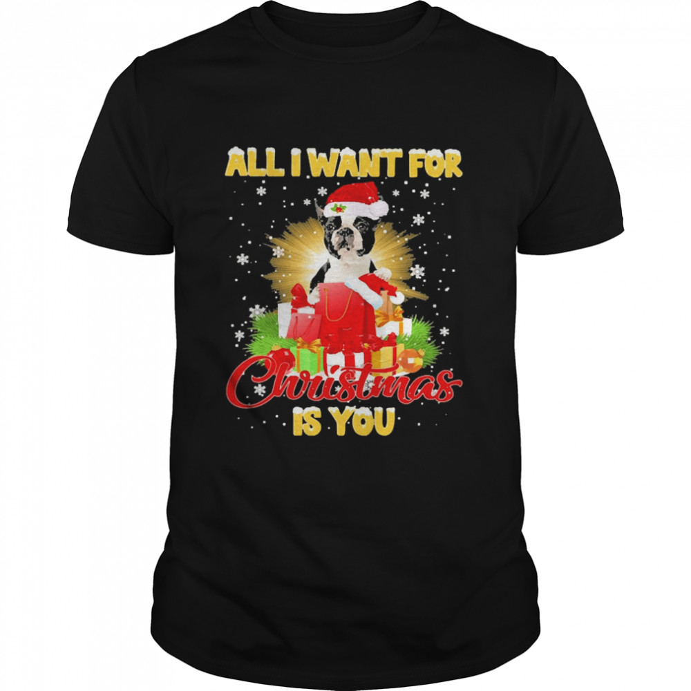Black Boston Terrier All I Want For Christmas Is You Sweat T-shirts