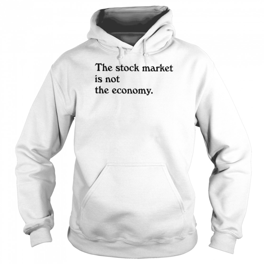 Kai Ryssdal The Stock Market Is Not The Economy T-shirt Unisex Hoodie