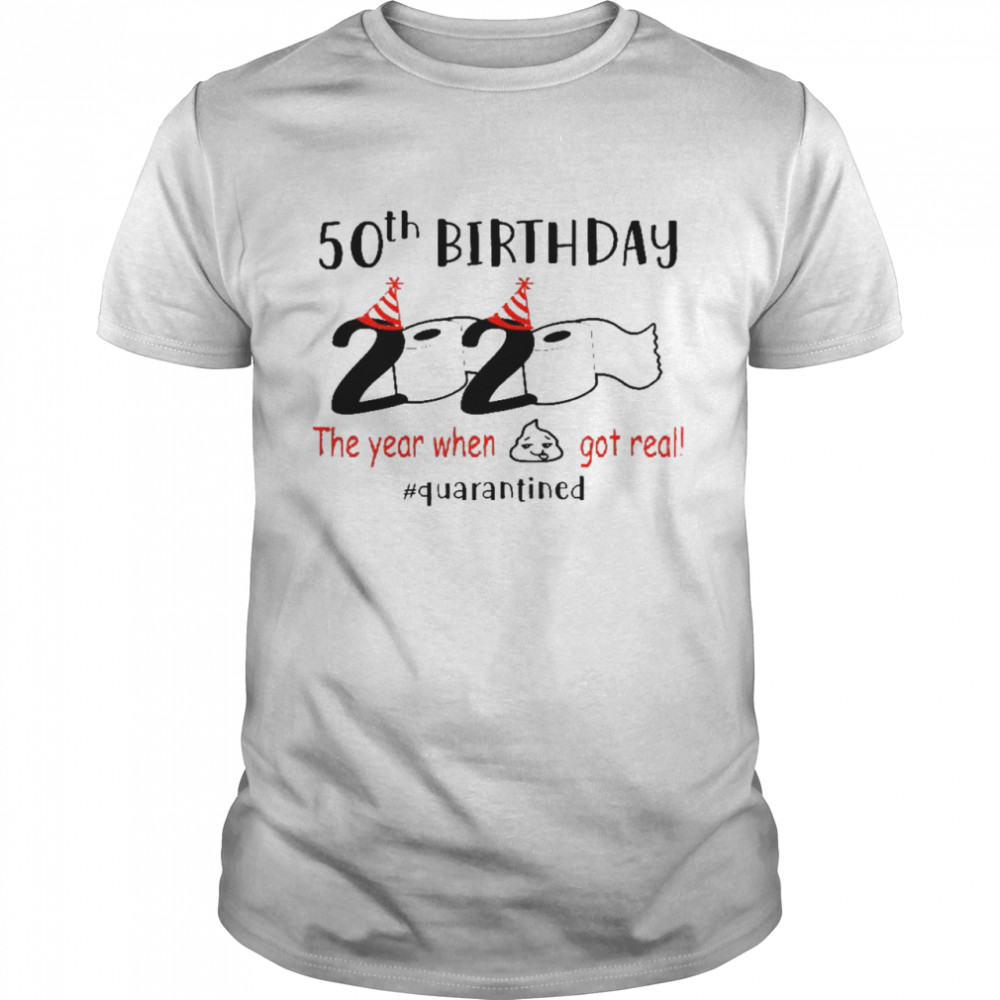 50th birthday 2020 the year when shit got real shirt Classic Men's T-shirt