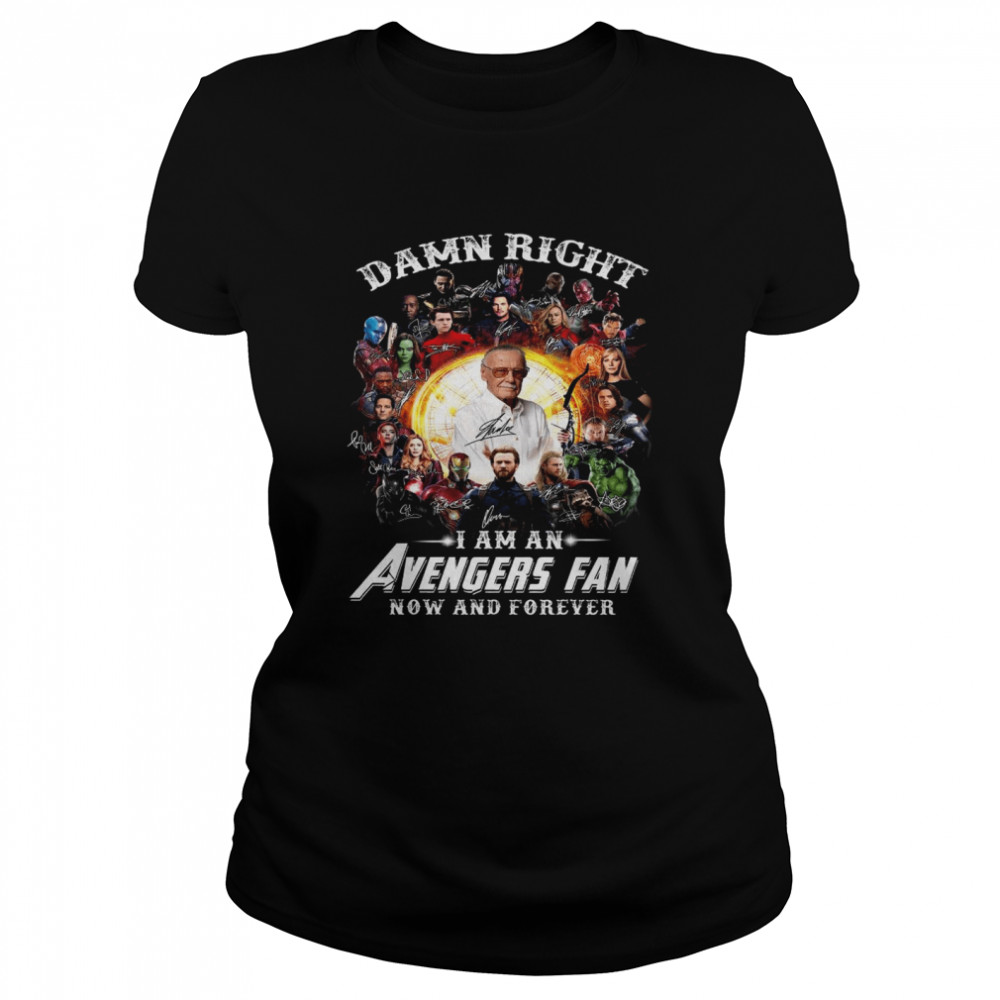 Damn right i am an avengers fan now and forever shirt Classic Women's T-shirt