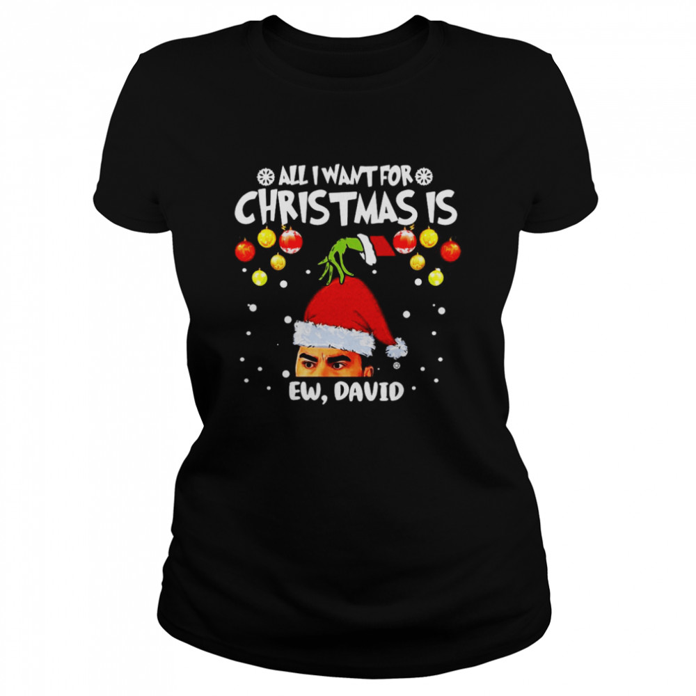 Grinch Hands All I Want For Christmas Is Ew David Christmas Sweat T-shirt Classic Women's T-shirt