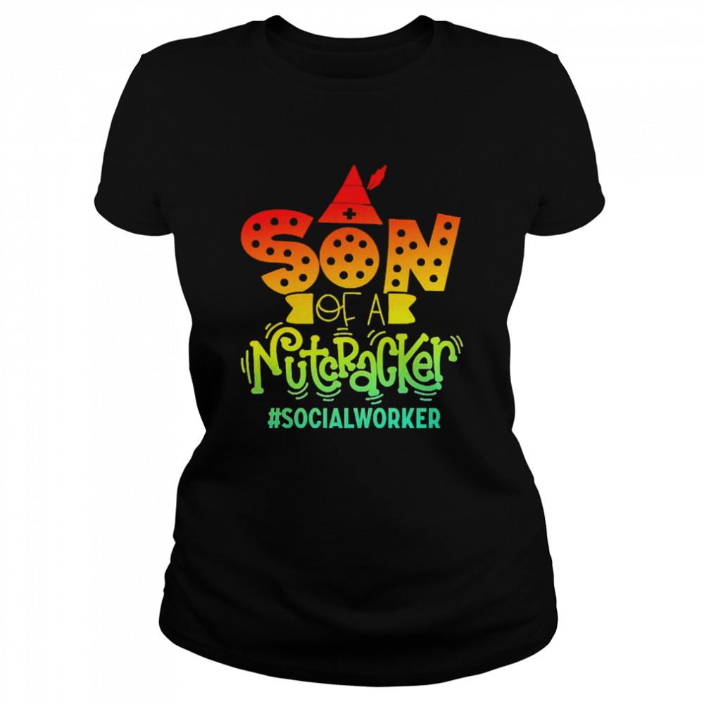 Son Of A Nutcracker Social Worker T-shirt Classic Women's T-shirt