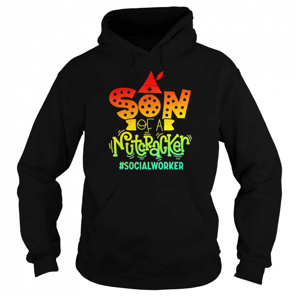 Son Of A Nutcracker Social Worker T-shirt Unisex Hoodie