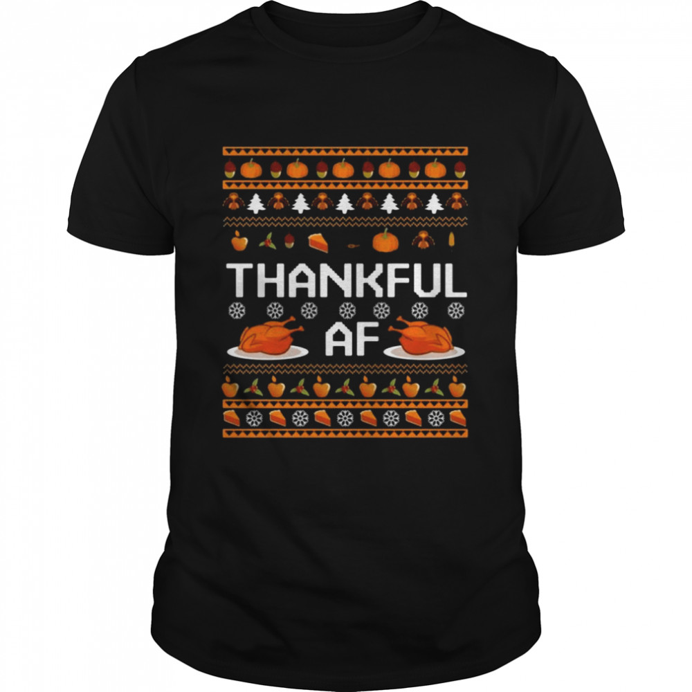 Turkey Thankful AF Thanksgiving Ugly shirt Classic Men's T-shirt