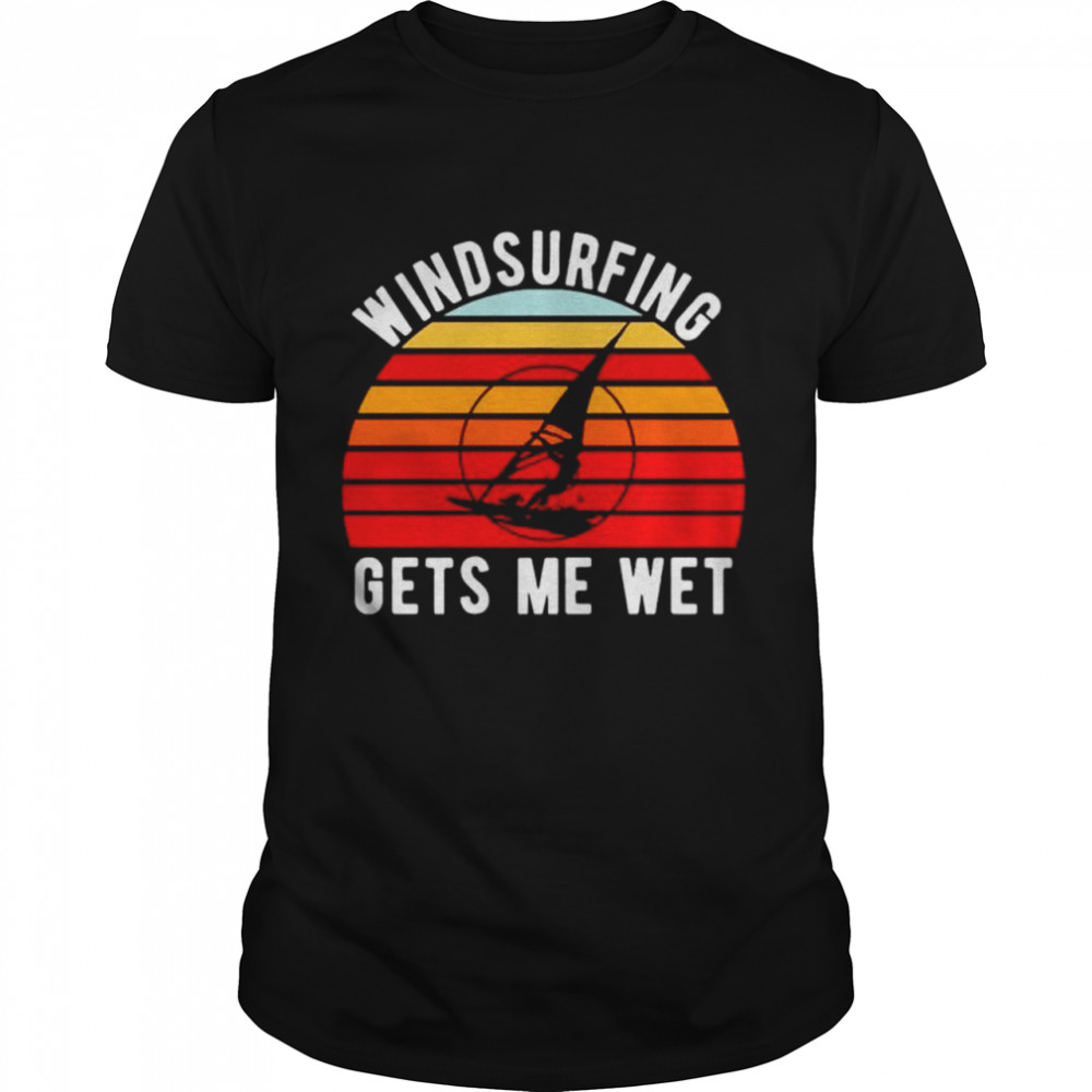 Windsurfing gets me wet vintage shirt