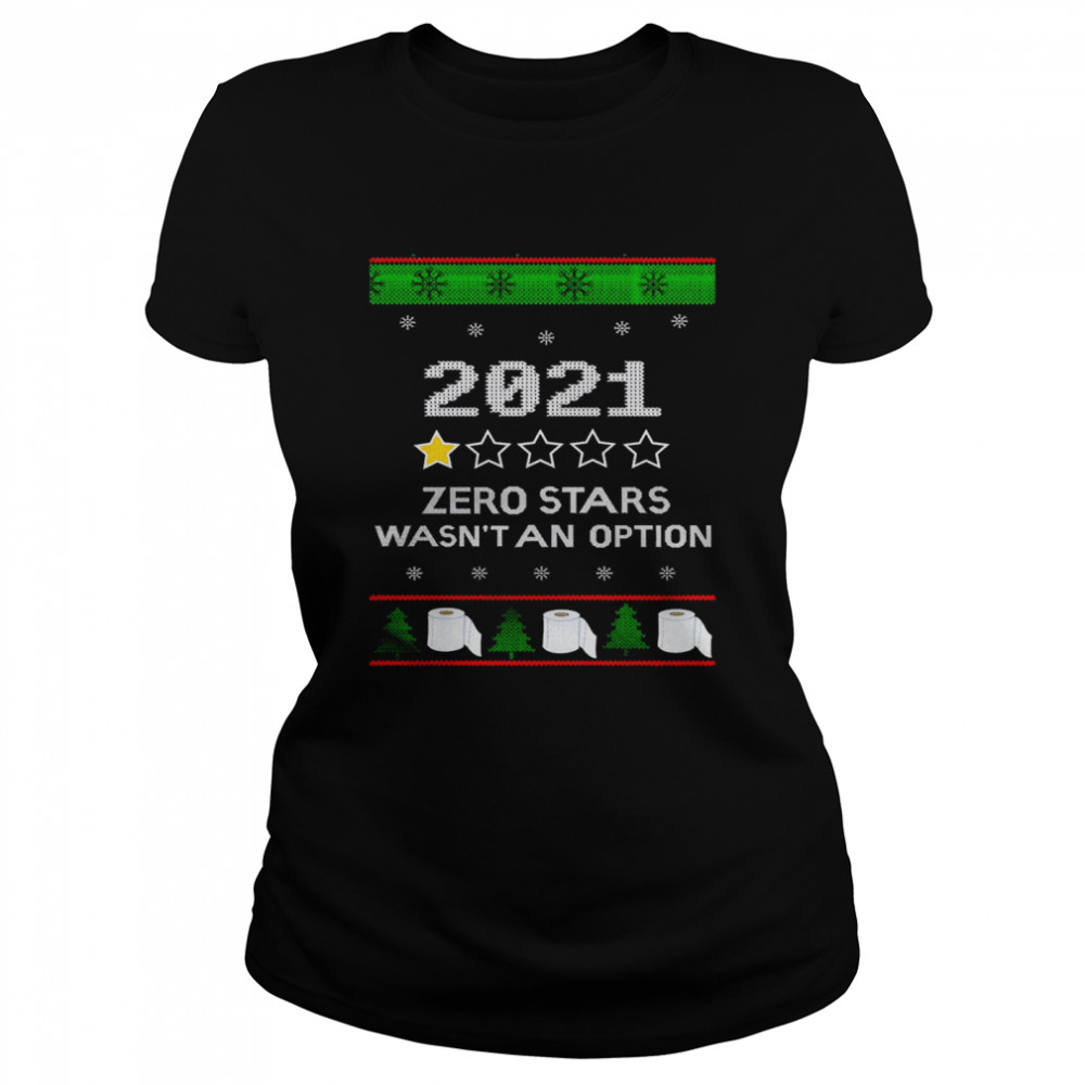 2021 zero stars wasn’t an option ugly Christmas  Classic Women's T-shirt