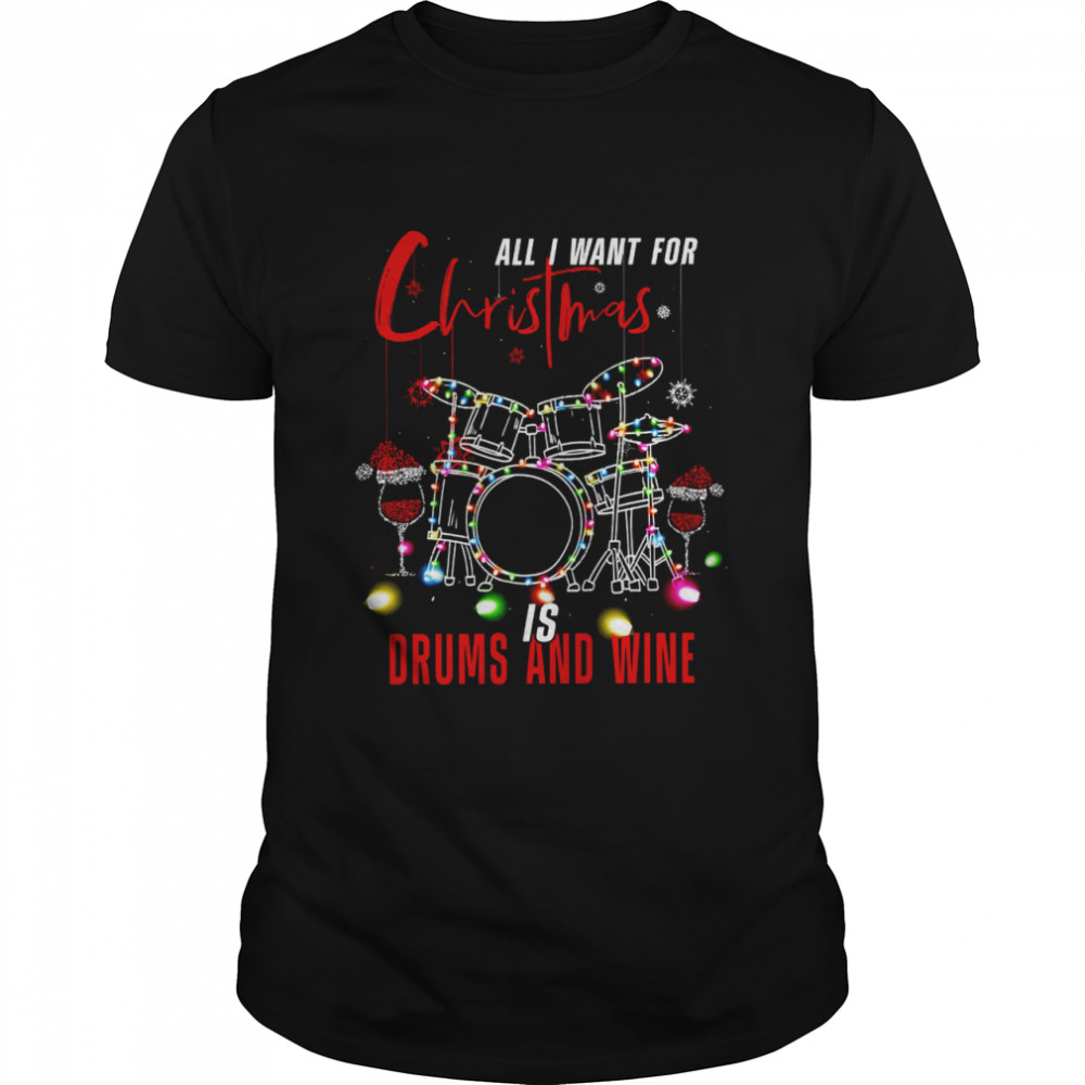 All i want for christmas is drums and wine shirt