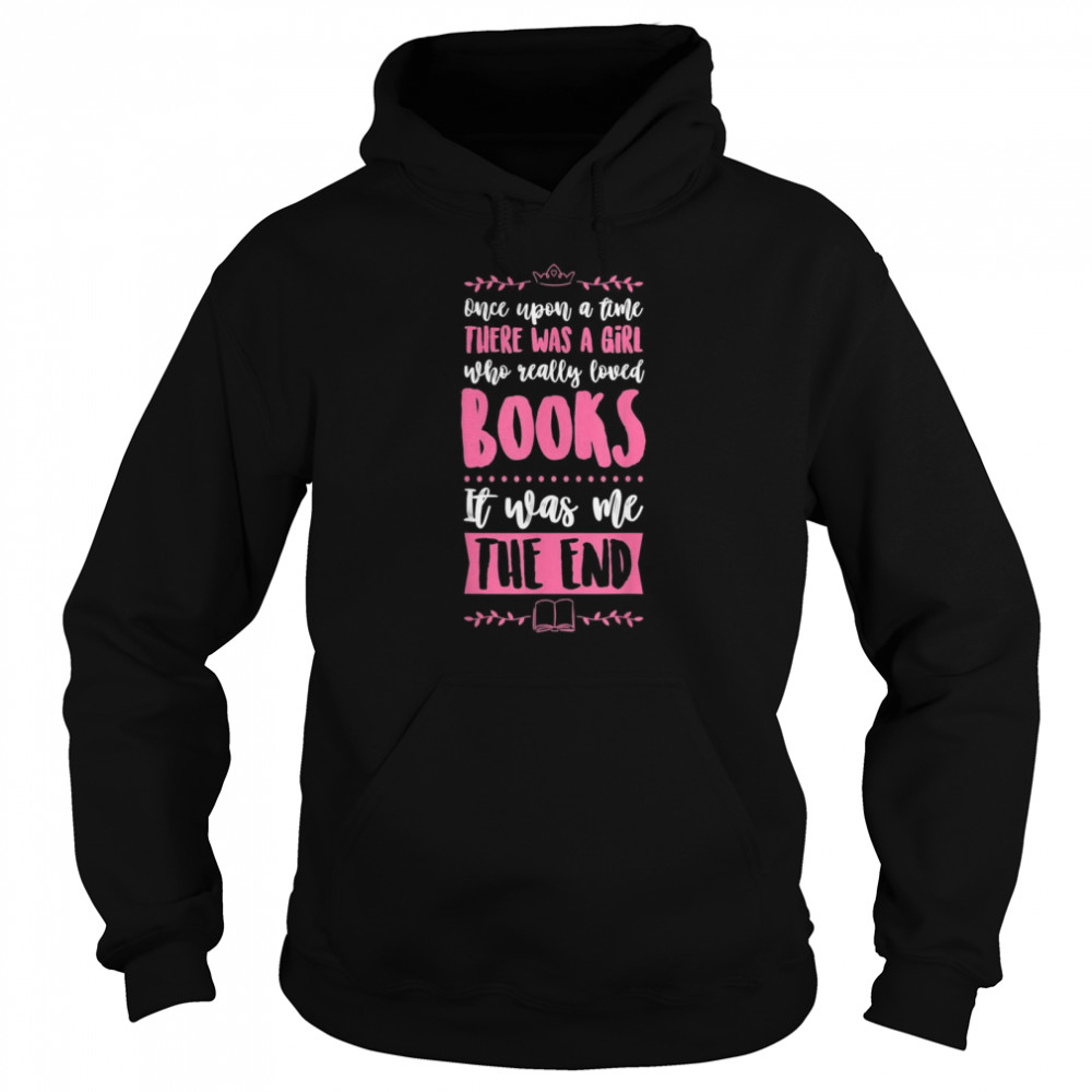 Once Upon A Time There Was A Girl Who Really Loved Books Unisex Hoodie