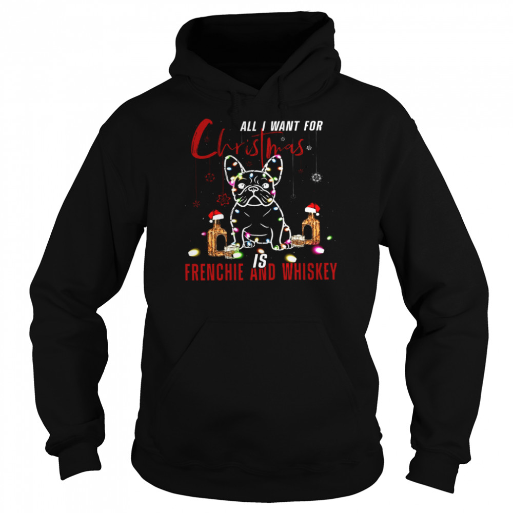 All I Want For Christmas Is Frenchie And Whiskey Unisex Hoodie