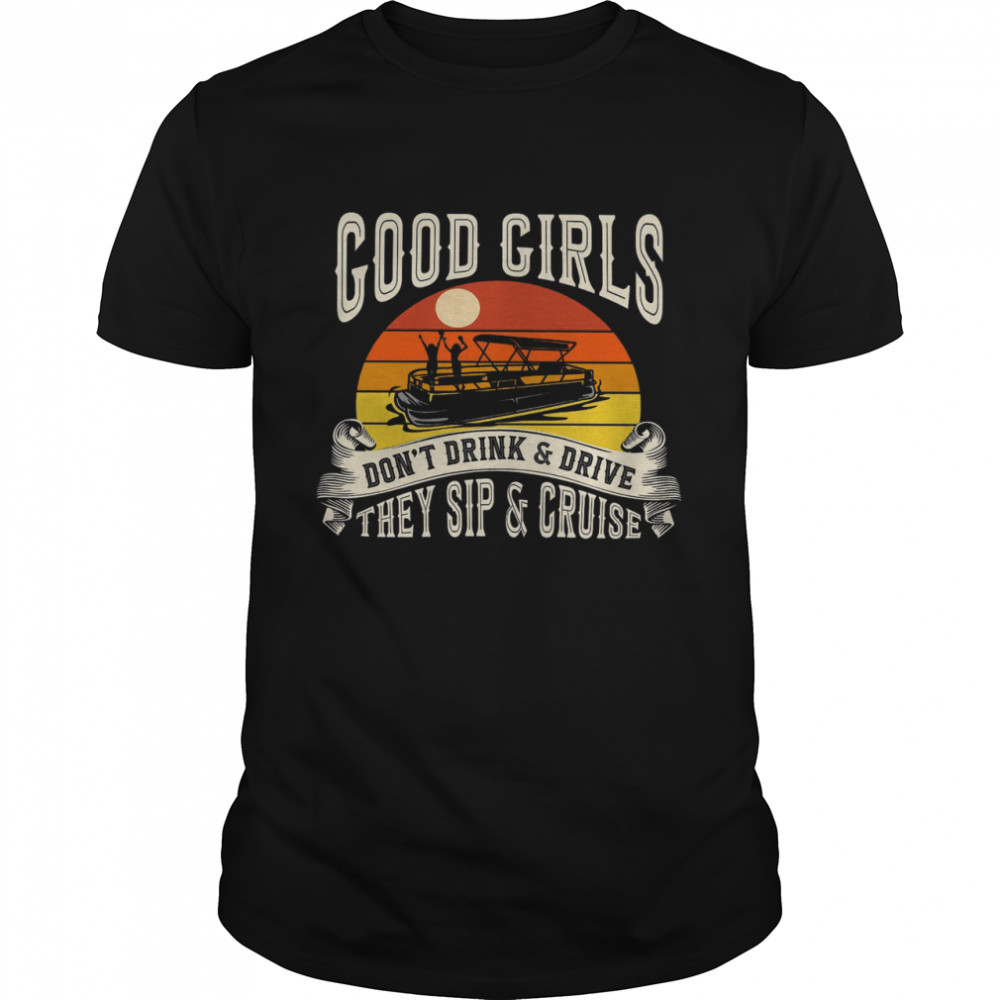 Good Girls Don’t Drink Drive They Sip Cruise  Classic Men's T-shirt