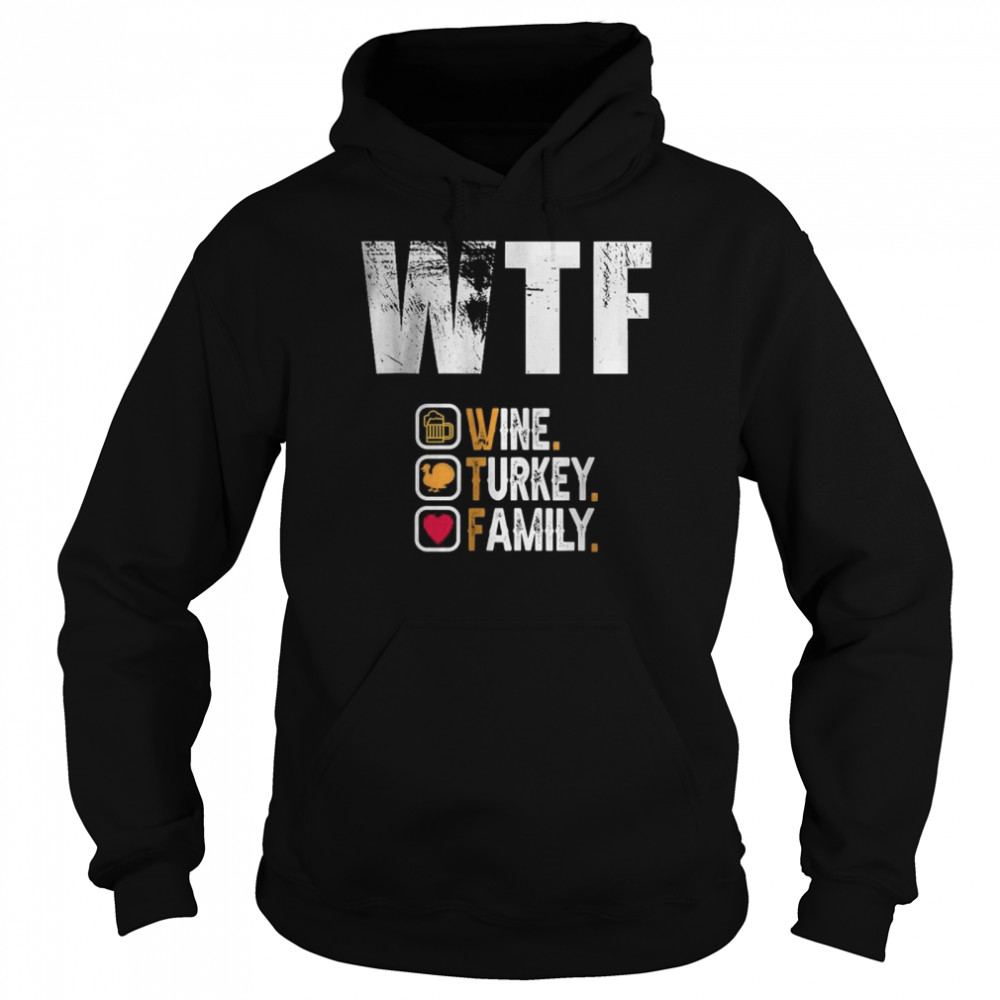 WTF Wine Turkey Family Unisex Hoodie