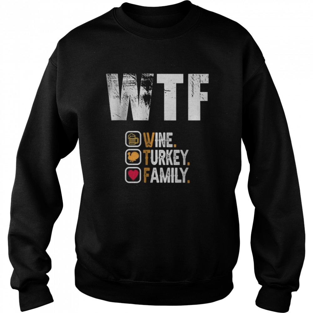 WTF Wine Turkey Family Unisex Sweatshirt