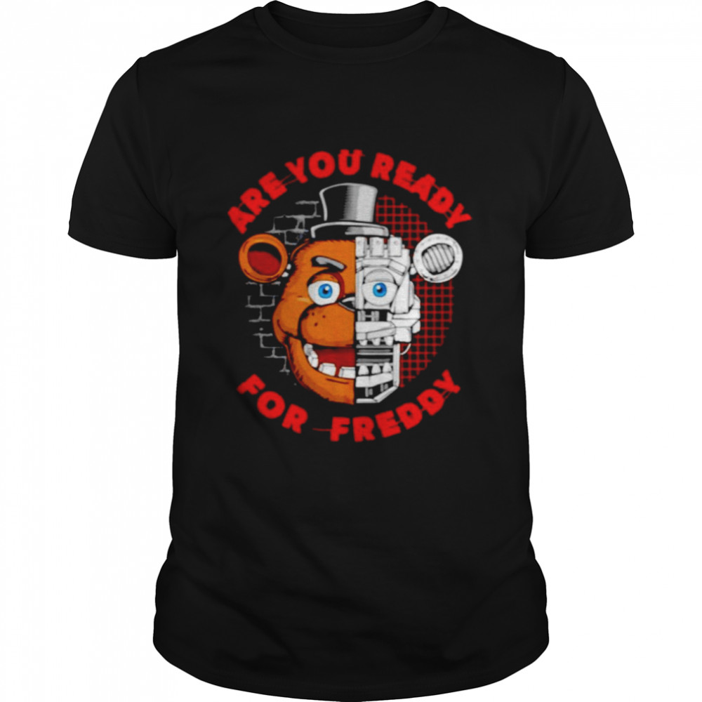 Are you ready for Freddy shirt