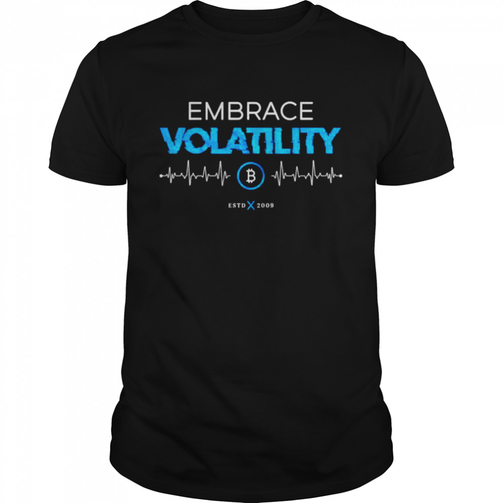 Embraces volatilitys estds 2009s shirts