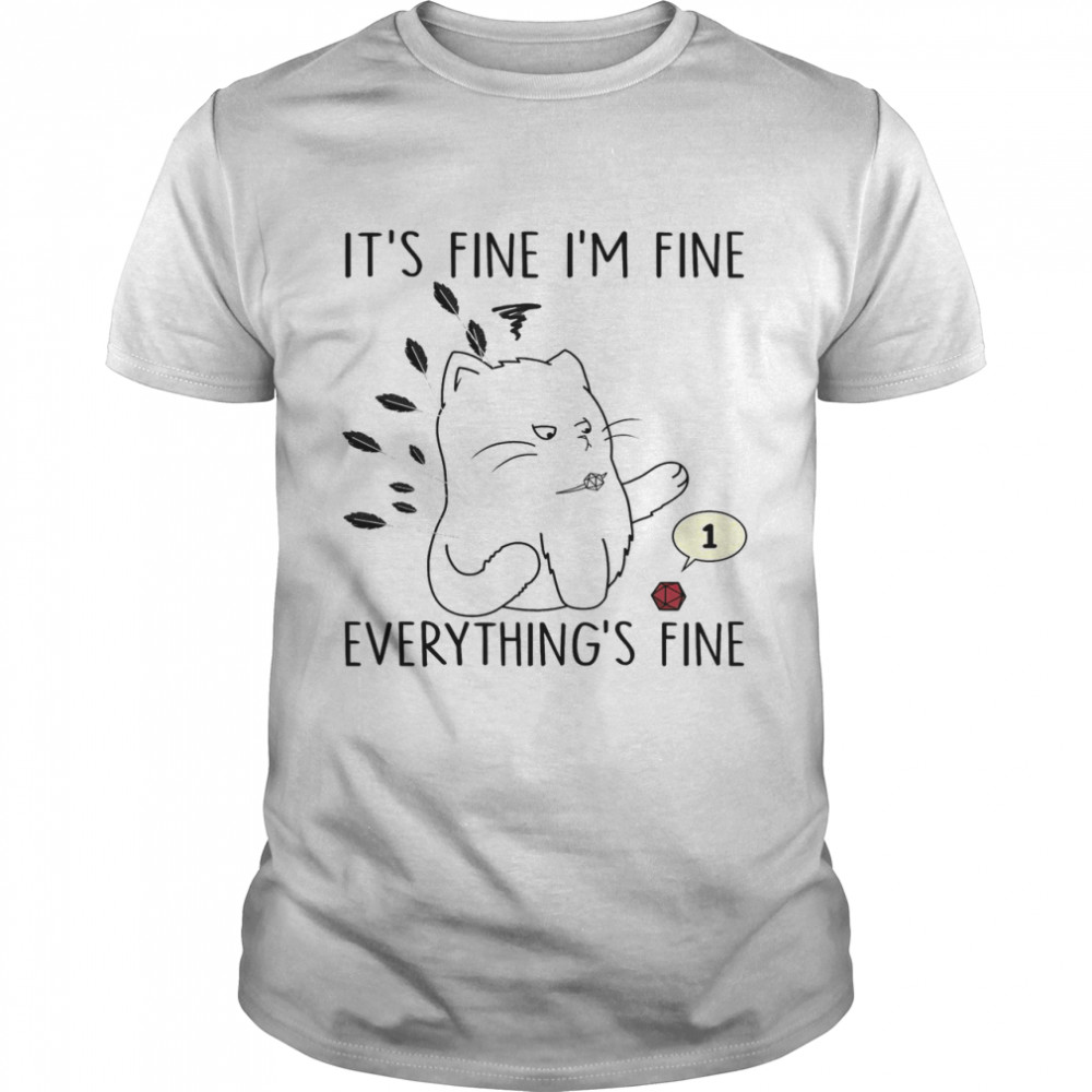 Cat It’s Fine I’m Fine Everything’s Fine Shirt