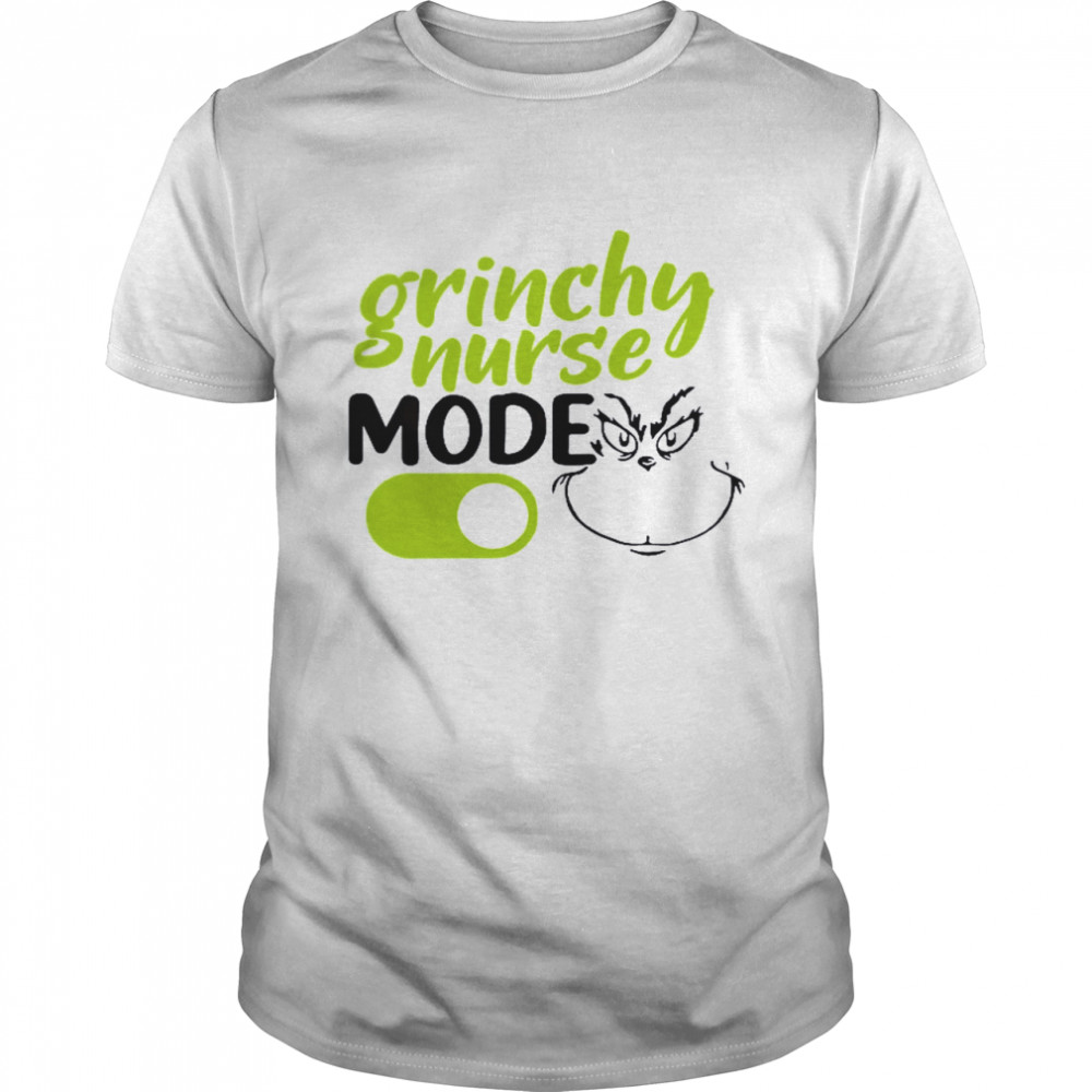 Grinchy Nurse Mode Shirt