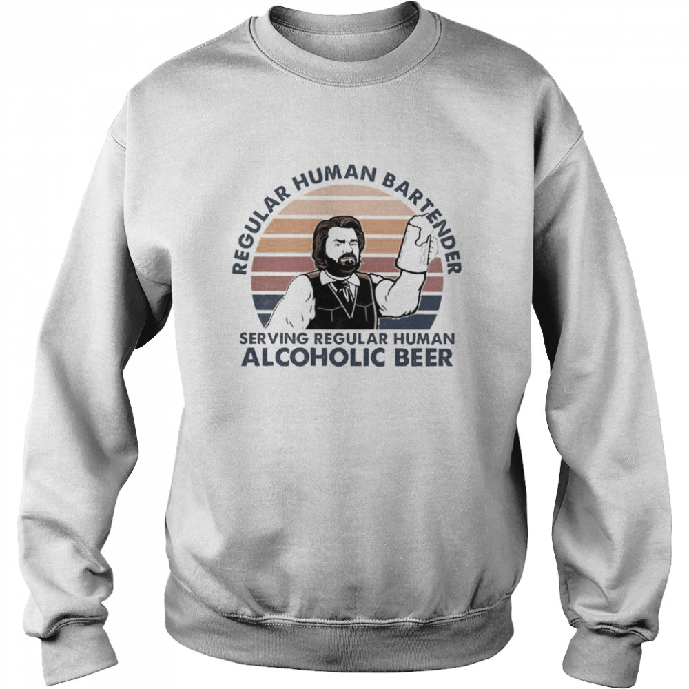 Regular Human Bartender Serving Regular Human Alcoholic Beer Vintage  Unisex Sweatshirt