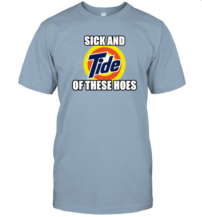 Sick And Tide Of These Hoes  Classic Men's T-shirt