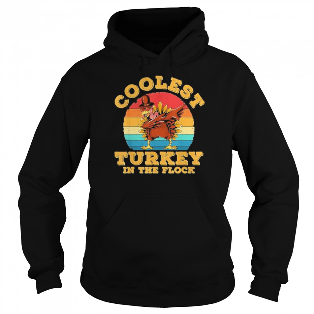 Turkey Thanksgiving Coolest Turkey in The Flock Vintage T Unisex Hoodie