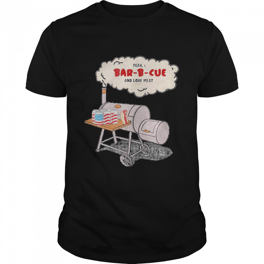 Yeah I BarBCue And Love Meat Smoke Novelty Fun Humor  Classic Men's T-shirt