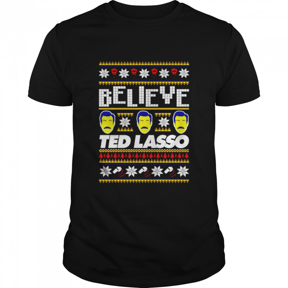 Believe Ted Lasso ugly Christmas shirt Classic Men's T-shirt