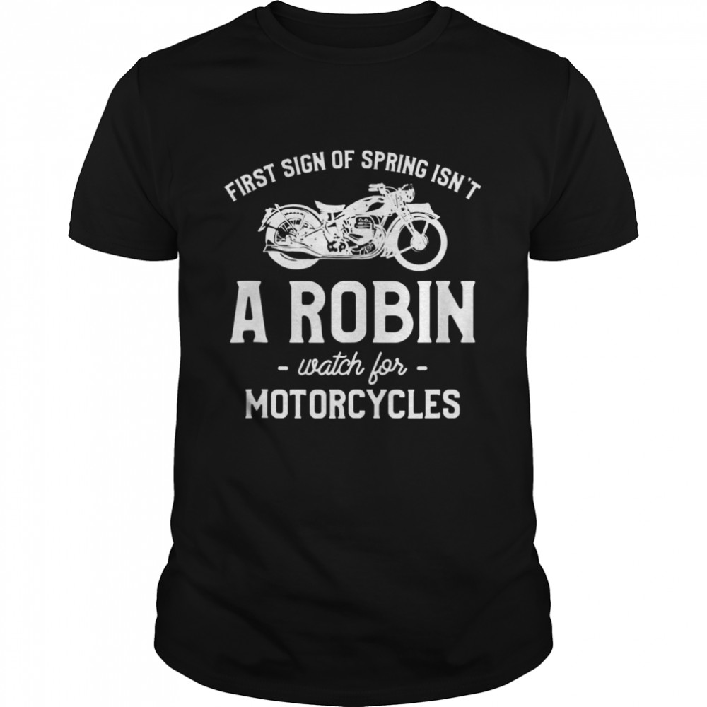 First Sign Of Spring Isn’t A Robin Watch For Motorcycles  Classic Men's T-shirt