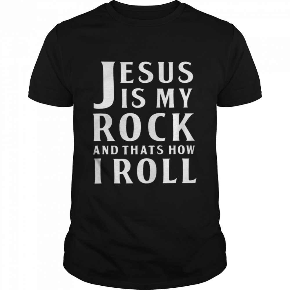 Official Jesus is my Rock and that’s how I roll 2021 shirt
