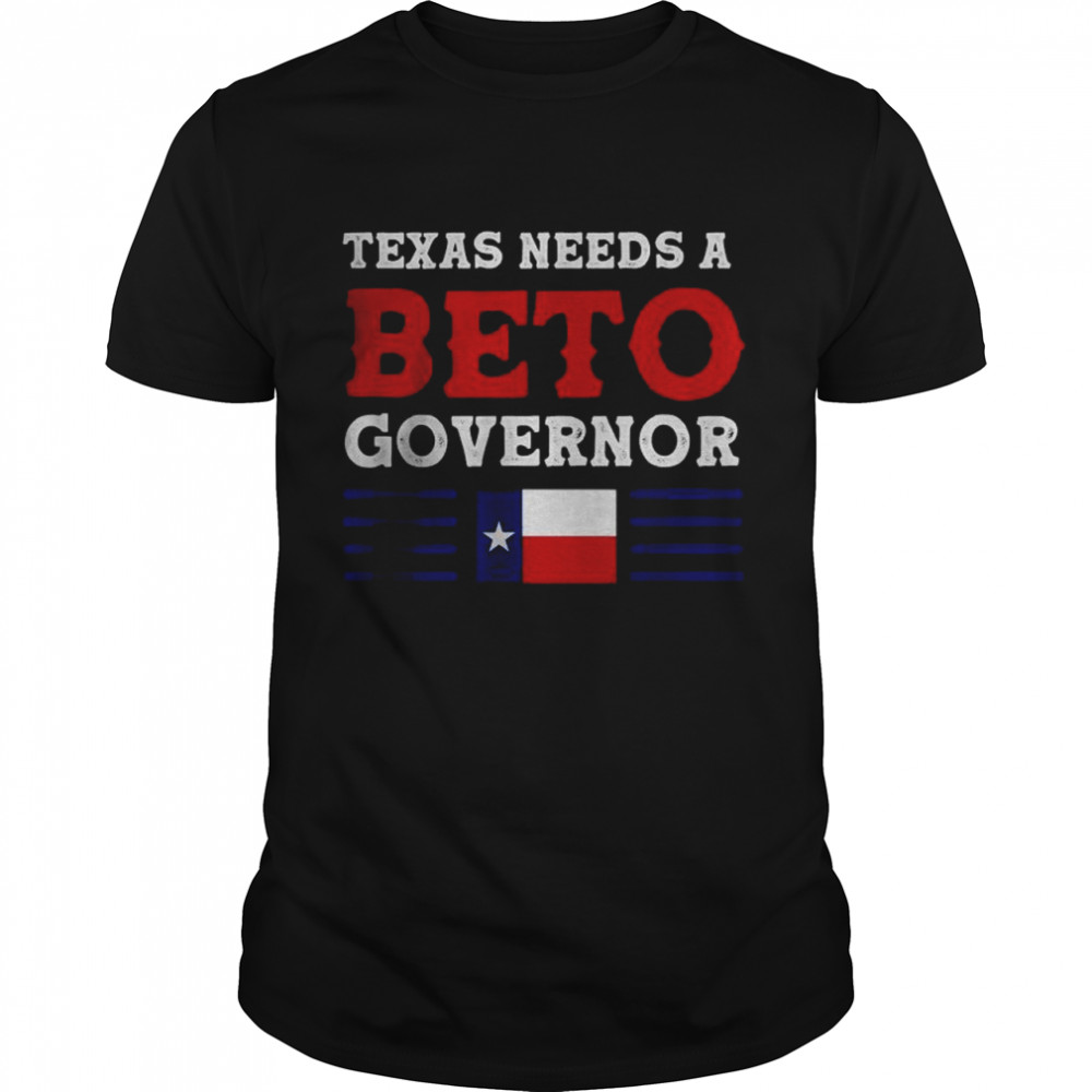 Texas Needs A Beto Governor T- Classic Men's T-shirt