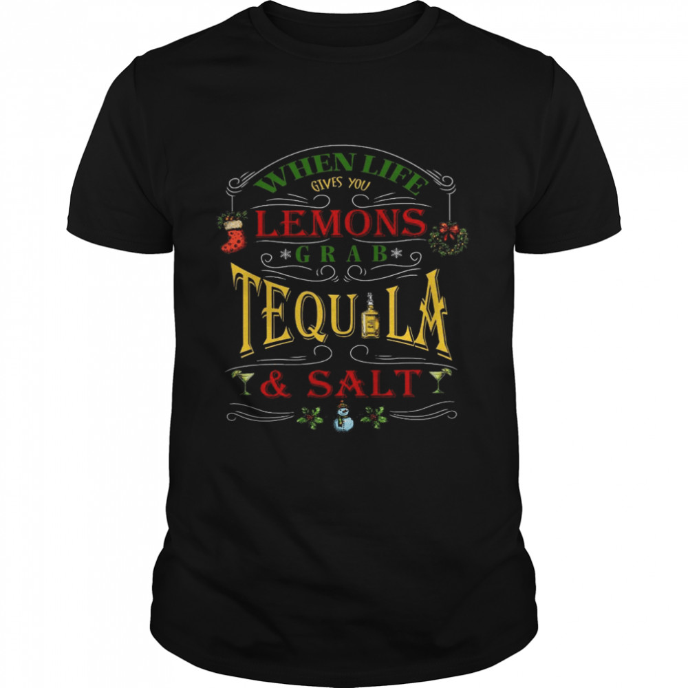 When life gives you lemons grab tequila and salt shirts