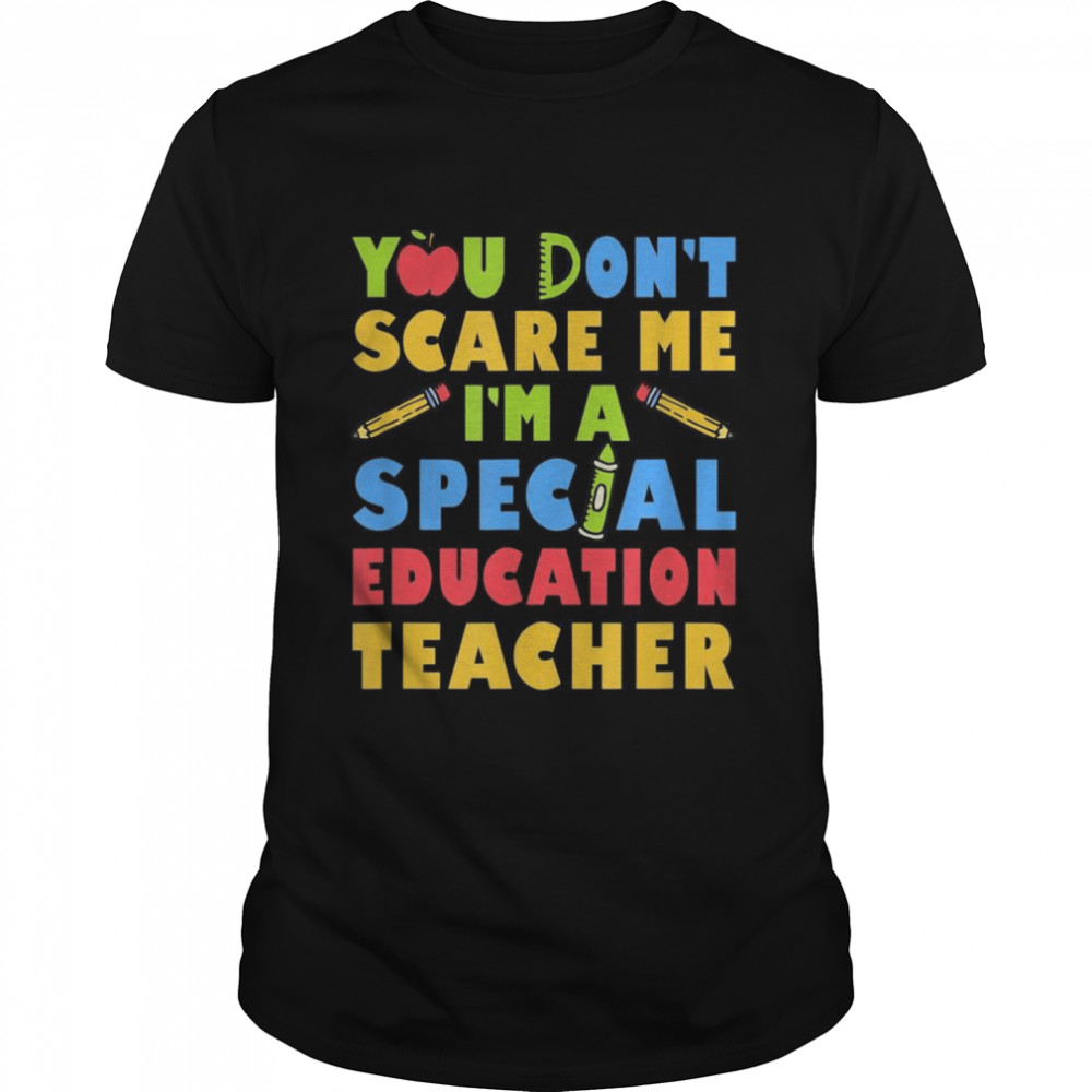 Yous Dons’ts Scares Mes Is’ms As Specials Educations Teachers Shirts
