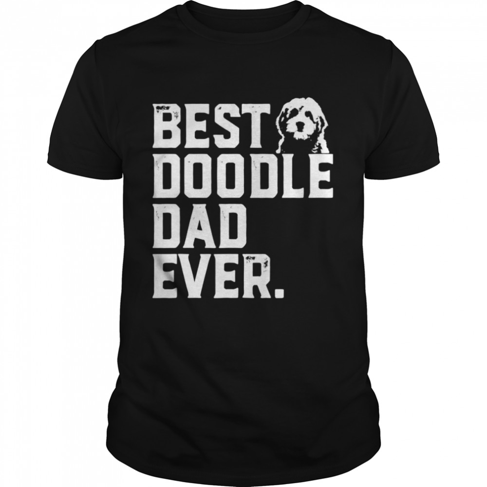 Best Doodle Dad Ever shirt