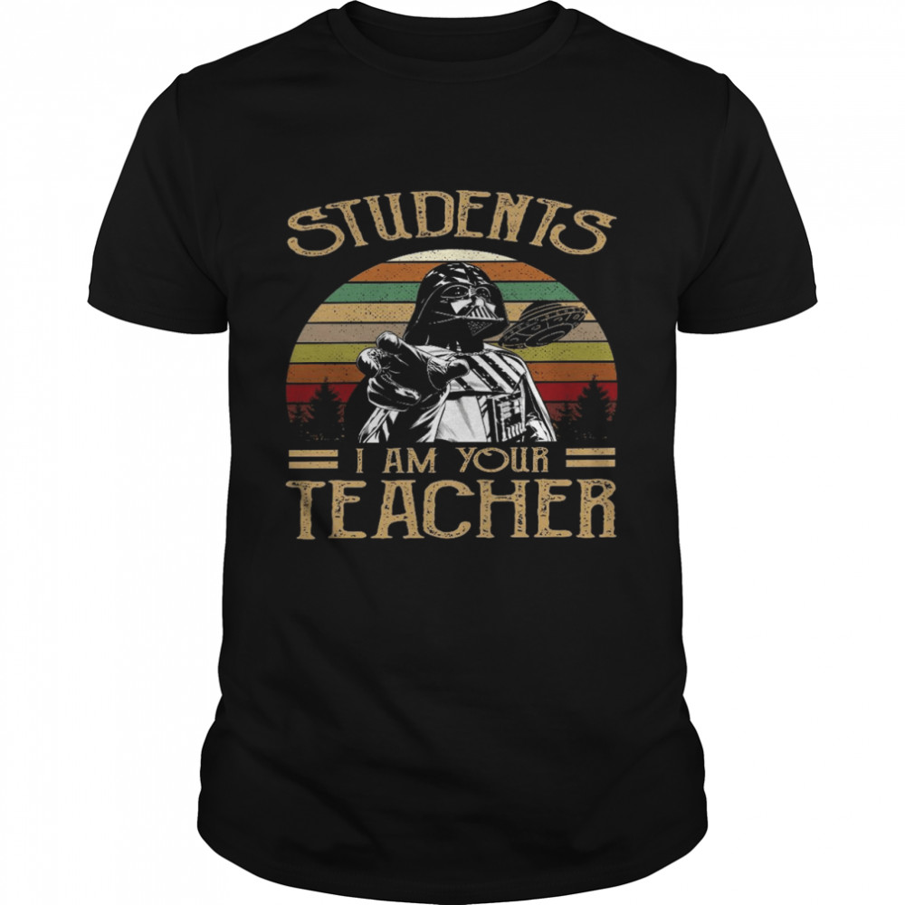 Students i am your teacher shirts