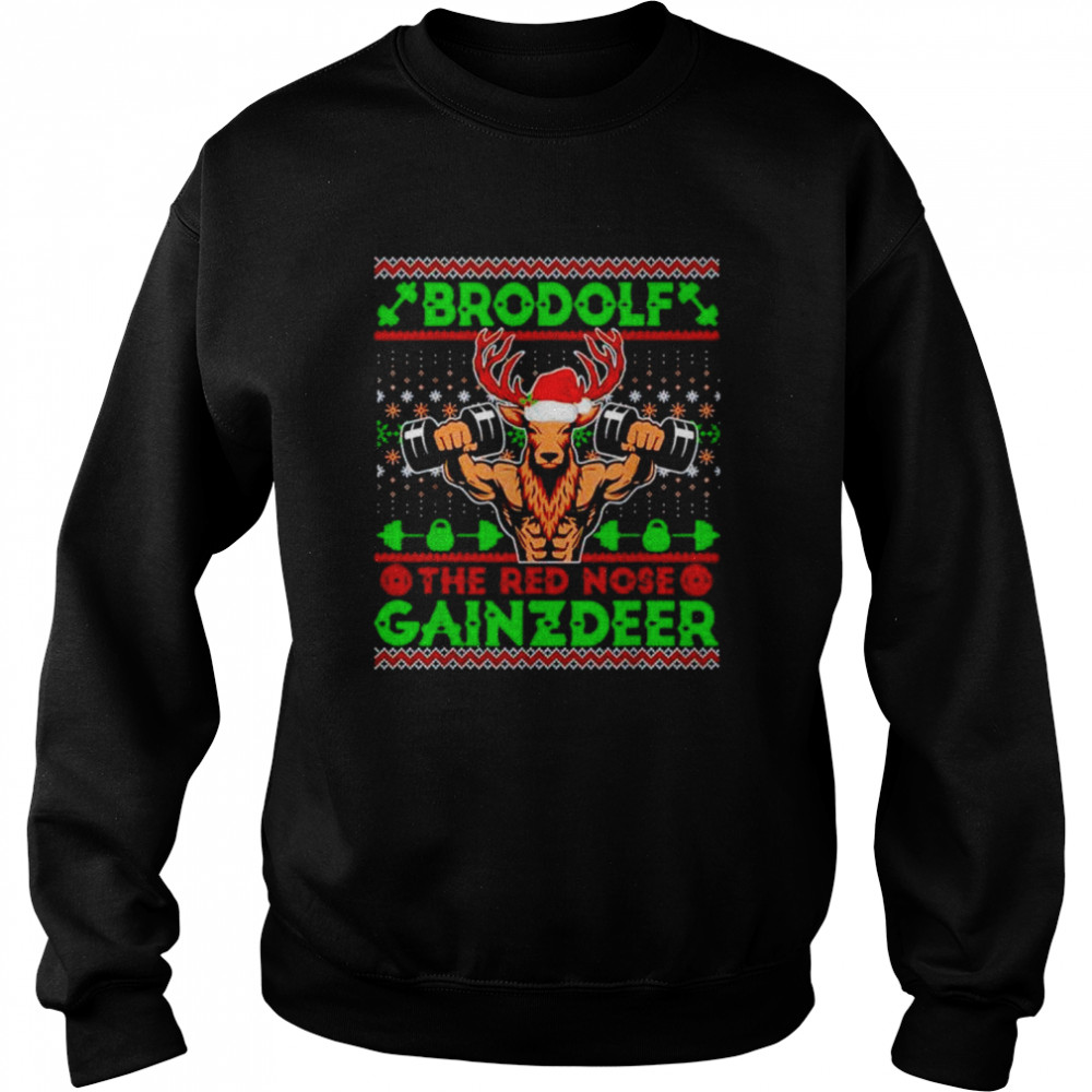 Brodolf The Red Nose Gainzdeer Gym Ugly Christmas shirt Unisex Sweatshirt