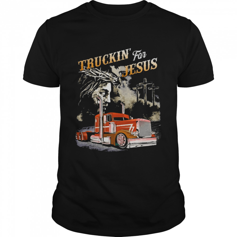 Truckin For Jesus Funny Shirts