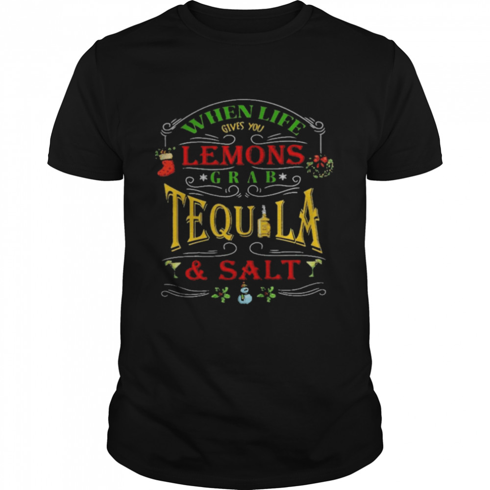 When Life Gives You Lemons Grab Tequila And Salt  Classic Men's T-shirt