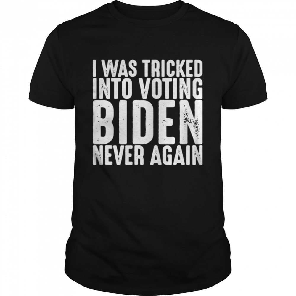 Is Wass Trickeds Intos Votings Bidens Nevers Agains Antis Bidens T-Shirts