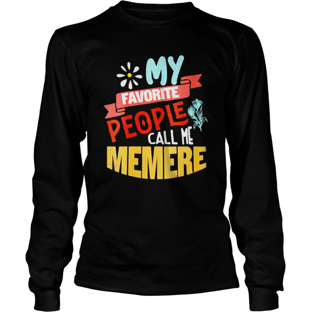 My favorite people call me memere shirt Long Sleeved T-shirt